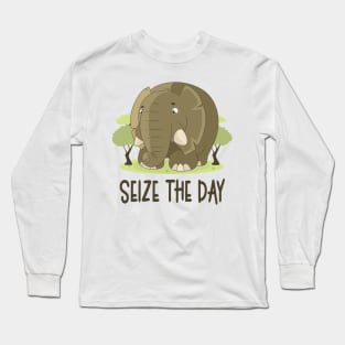 Seize The Day - Elephant Lover Motivational Quote Long Sleeve T-Shirt